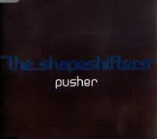 The Shapeshifters - Pusher