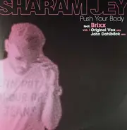 Sharam Jey Feat. Brixx - Push Your Body (Vol. 1)