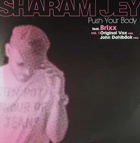 Sharam Jey Feat. Brixx - Push Your Body (Vol. 1)