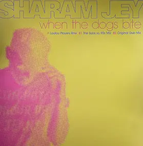 Sharam Jey - WHEN THE DOGS BITE