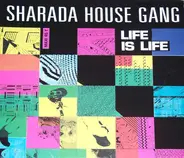 Sharada House Gang - Life Is Life