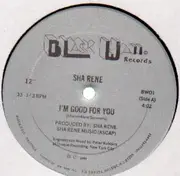 12'' - Sha Rene - I'm Good For You