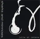 CD - Sharks And Minnows - Julie Et Cetera