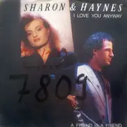 7inch Vinyl Single - Sharon And Haynes - I Love You Anyway / A Friend Is A Friend
