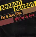 7inch Vinyl Single - Sharon Benson - Get It Over With / All Out Of Love