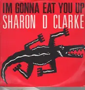 Sharon Dee Clarke - I'm Gonna Eat You Up