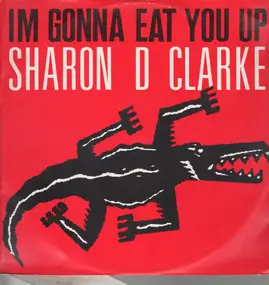 sharon dee clarke - I'm Gonna Eat You Up