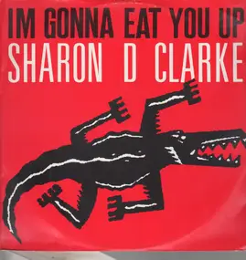 sharon dee clarke - I'm Gonna Eat You Up