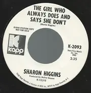 Sharon Higgins - The Girl Who Always Does And Says She Don't