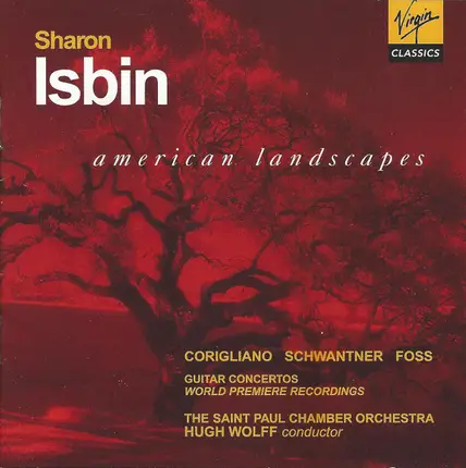 Sharon Isbin , The Saint Paul Chamber Orchestra , Hugh Wolff - John Corigliano / Joseph Schwantner - American Landscapes