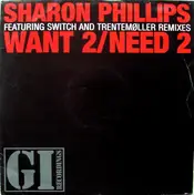 sharon phillips - Want 2 / Need 2 (Featuring Switch And Trentemøller Remixes)