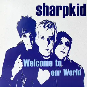 Sharpkid - Welcome To Our World