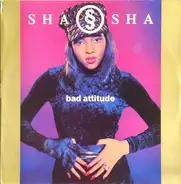 Sha Sha - Bad Attitude