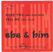 She and Him - Need You (Mini-Mini-Moo) / Tell Me (Sha-La-La)