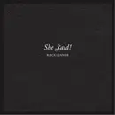 7inch Vinyl Single - She Said! - Black Leather