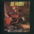 7inch Vinyl Single - She Sherriff - I Forgot More Than You'll Ever Know About Him
