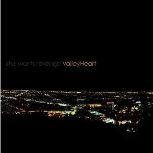 She Wants Revenge - Valleyheart