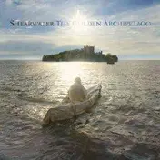 Shearwater - Golden Archipelago