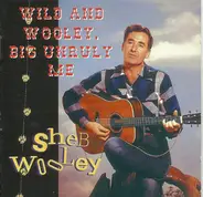 Sheb Wooley - Wild And Wooley, Big Unruly Me