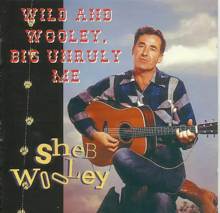 Sheb Wooley - Wild And Wooley, Big Unruly Me
