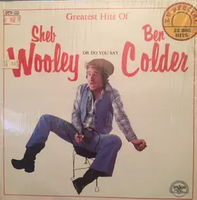 Sheb Wooley - Greatest Hits Of Sheb Wooley Or Do You Say Ben Colder