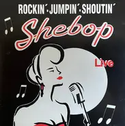 Shebop - Rockin` - Jumpin`- Shoutin` - Live