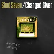 Shed Seven - Changed Giver (colored)