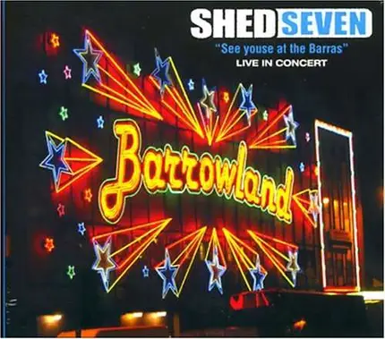 SHED SEVEN - SEE YOURSE AT THE BARRAS