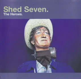 Shed Seven - The Heroes