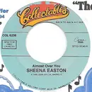 7inch Vinyl Single - Sheena Easton - Almost Over You / You Could Have Been With Me