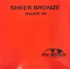 12inch Vinyl Single - Sheer Bronze - Walkin' On