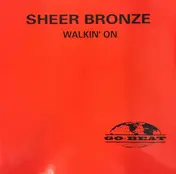 Sheer Bronze - Walkin' On