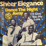 7inch Vinyl Single - Sheer Elegance - Dance The Night Away / I'll Give You My Love