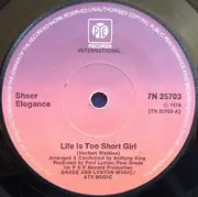 7inch Vinyl Single - Sheer Elegance - Life Is Too Short Girl