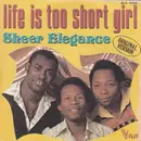 7inch Vinyl Single - Sheer Elegance - Life Is Too Short Girl