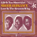 7'' - Sheer Elegance - Life Is Too Short Girl
