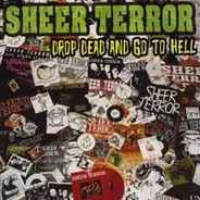 Sheer Terror - Drop Dead And Go To Hell !