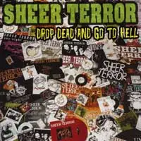 Sheer Terror - Drop Dead And Go To Hell !