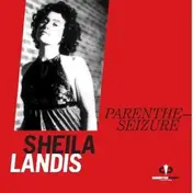 Sheila Landis - PARENTHE-SEIZURE:ALBUM SA