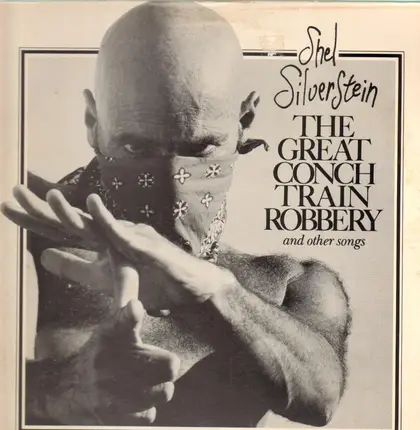 Shel Silverstein - The Great Conch Train Robbery And Other Songs