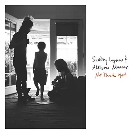 Shelby Lynne & Allison Moorer - Not Dark Yet