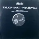 12inch Vinyl Single - Shele - Talkin' Bout Whatever
