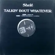 12inch Vinyl Single - Shele - Talkin' Bout Whatever