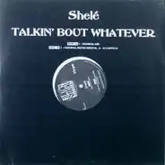 Shele - Talkin' Bout Whatever