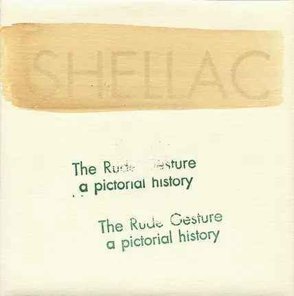 Shellac - The Rude Gesture (A Pictorial History)