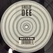 Shelly Dee - Want U To Be Mine