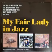 Shelly Manne Trio , The Oscar Peterson Trio , Billy Taylor Trio , Chet Baker Septet , Various - My Fair Lady In Jazz