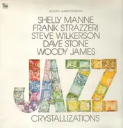 Shelly Manne , Frank Strazzeri , Steve Wilkerson , Dave Stone , Woody James - Woody James Presents Jazz Crystallizations
