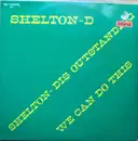 12inch Vinyl Single - Shelton-D - Shelton-D Is Outstanding / We Can Do This