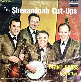 The Shenandoah Cut Ups - Plant Grass (In Your Ear)